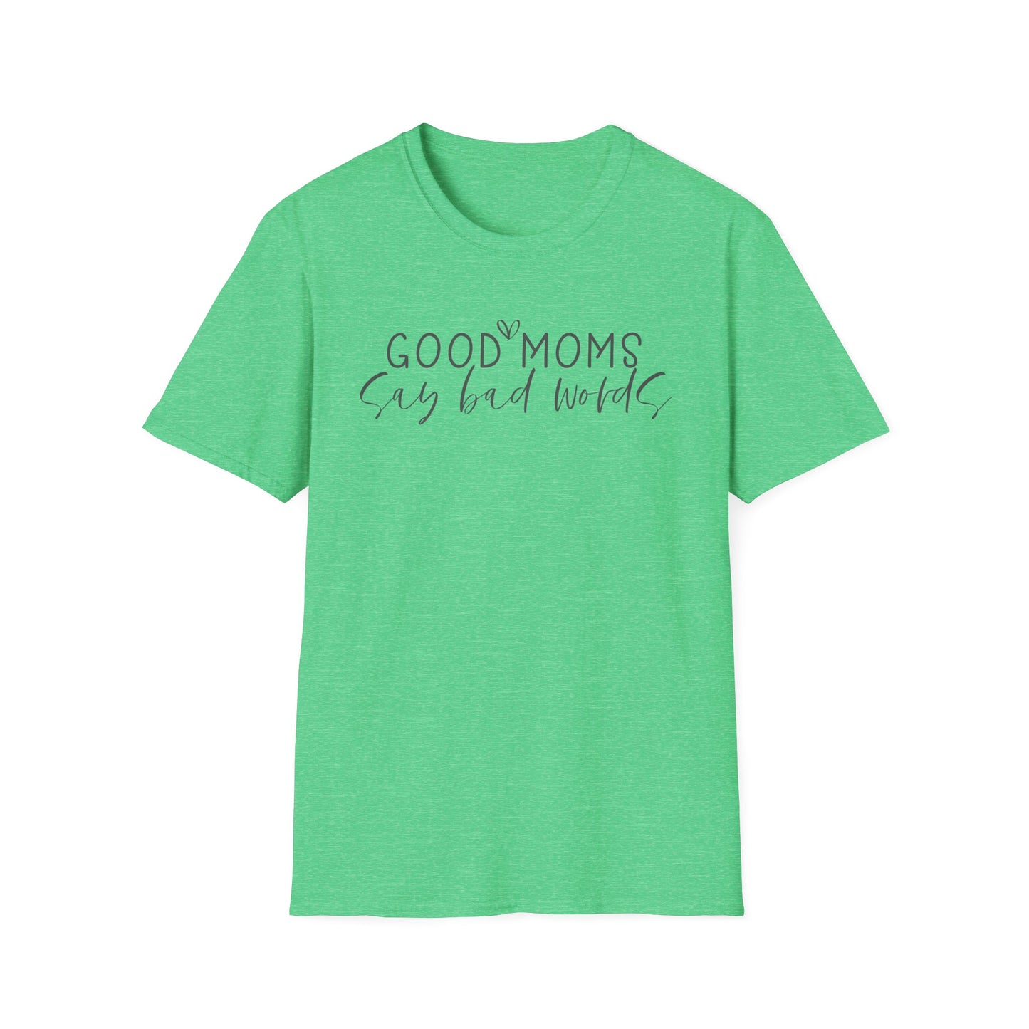 Good Moms Say Bad Words - Unisex Softstyle T-Shirt