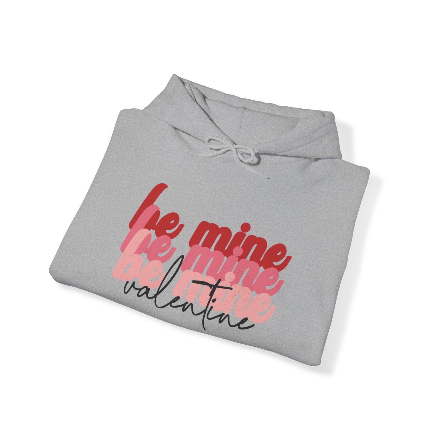 Be Mine Valentine - Hooded Sweatshirt