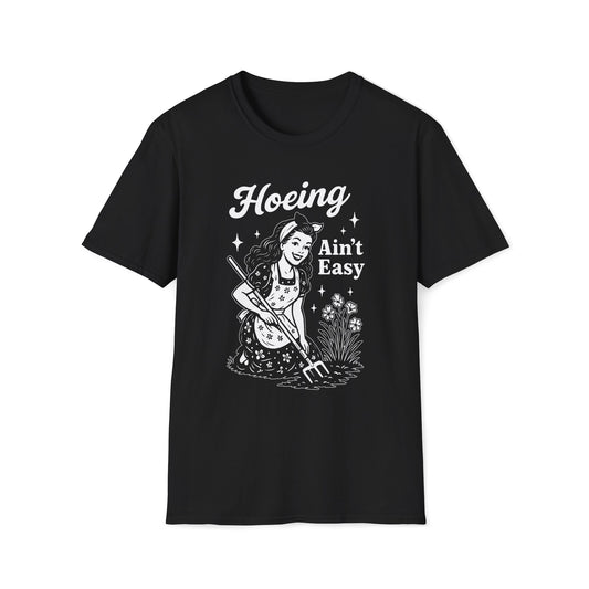 'Hoeing Ain't Easy' Unisex Softstyle T-Shirt