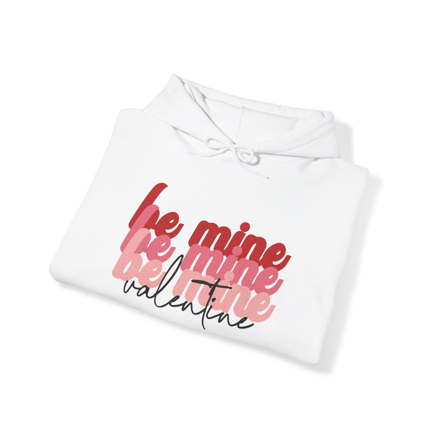 Be Mine Valentine - Hooded Sweatshirt