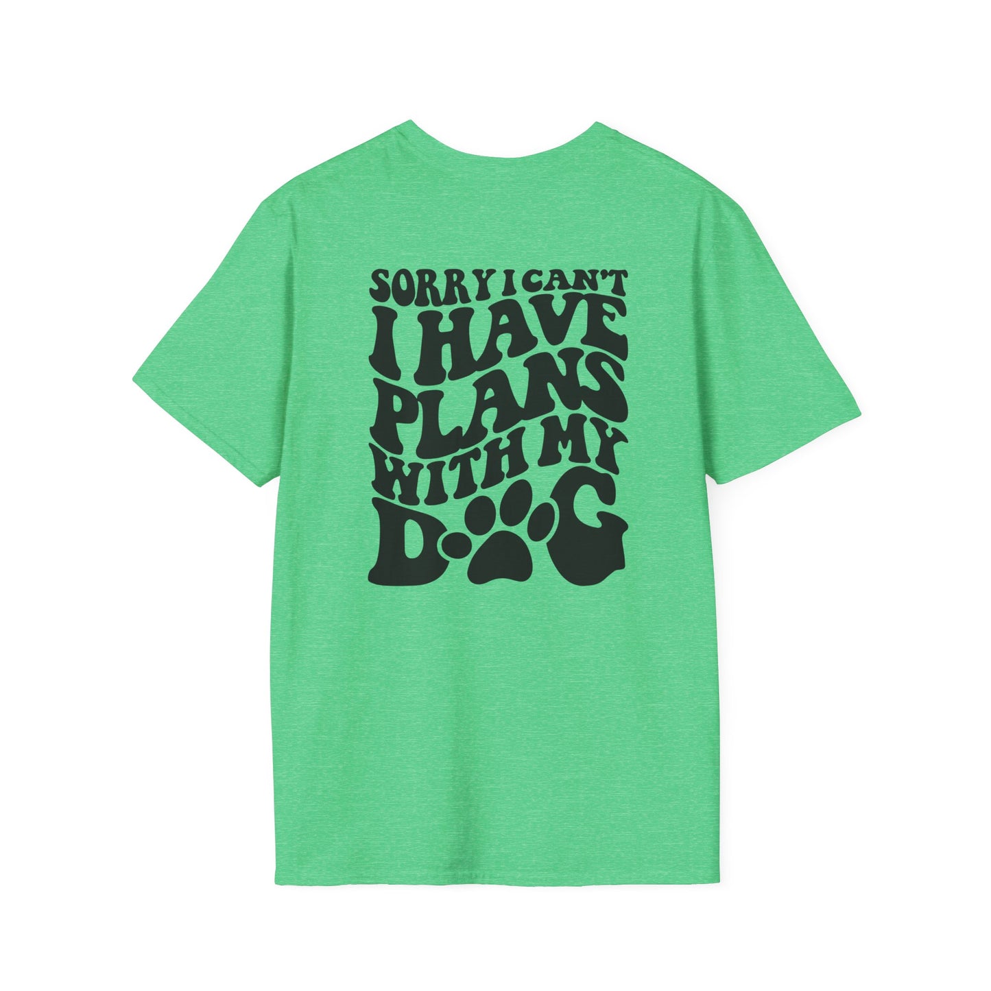 I have plans with my DOG - Unisex Softstyle T-Shirt