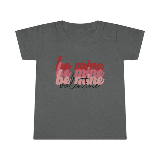 Be Mine Valentine - Toddler T-shirt