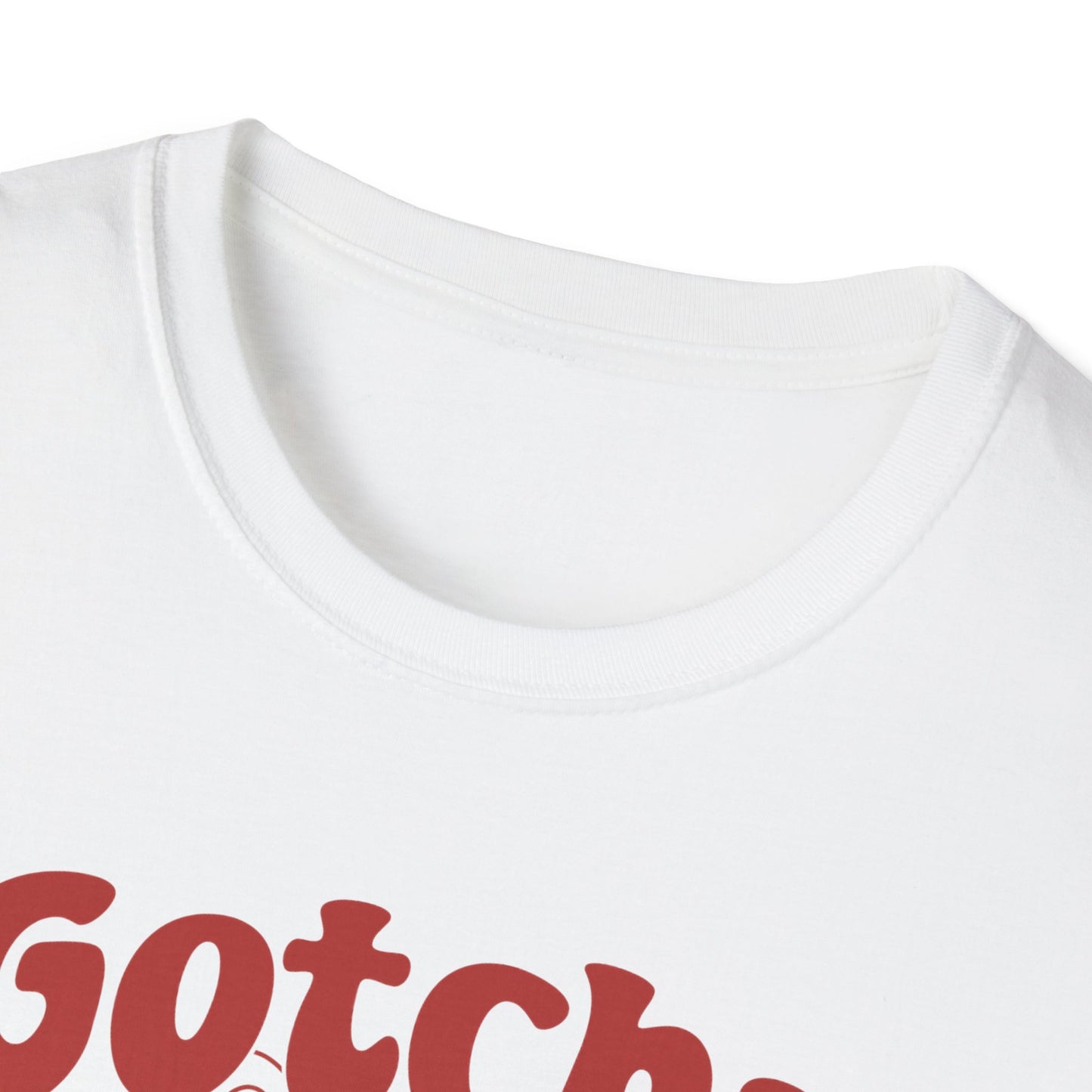 Gotcha B*tch - Unisex Softstyle T-Shirt