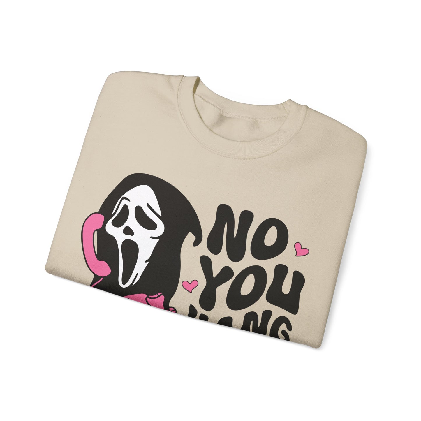 No You Hang Up - Crewneck Sweatshirt