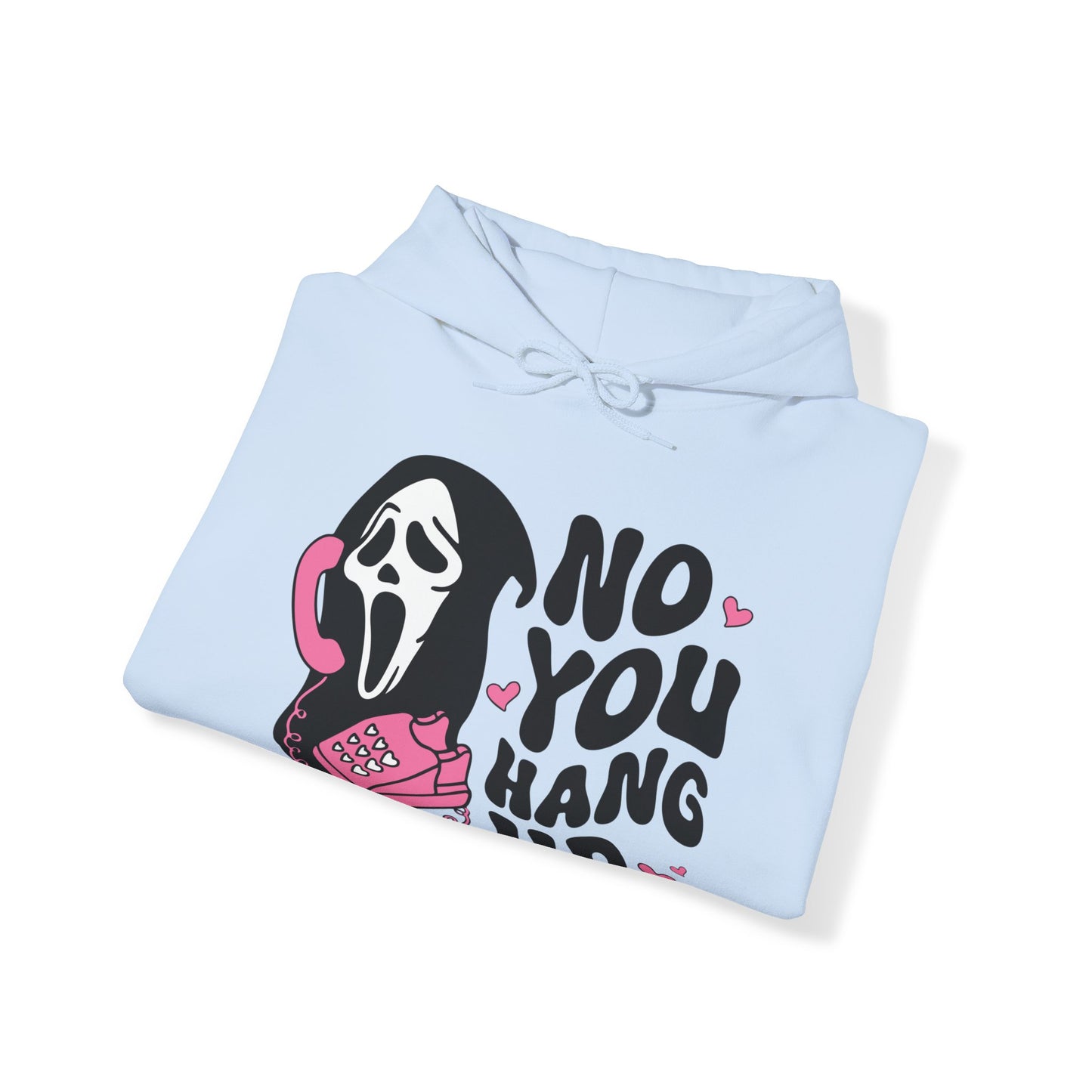 No You Hang Up - Hooded Sweatshirt