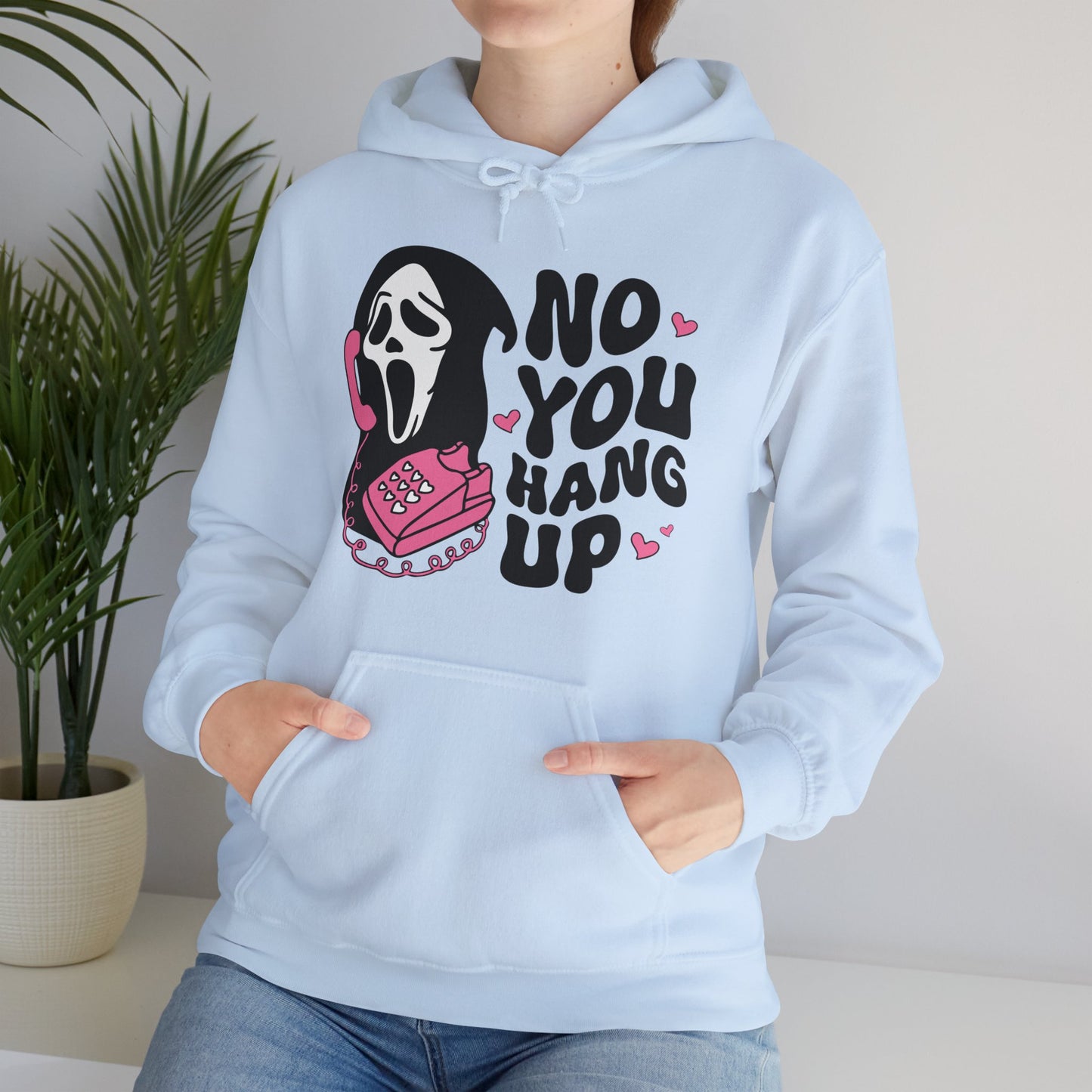 No You Hang Up - Hooded Sweatshirt