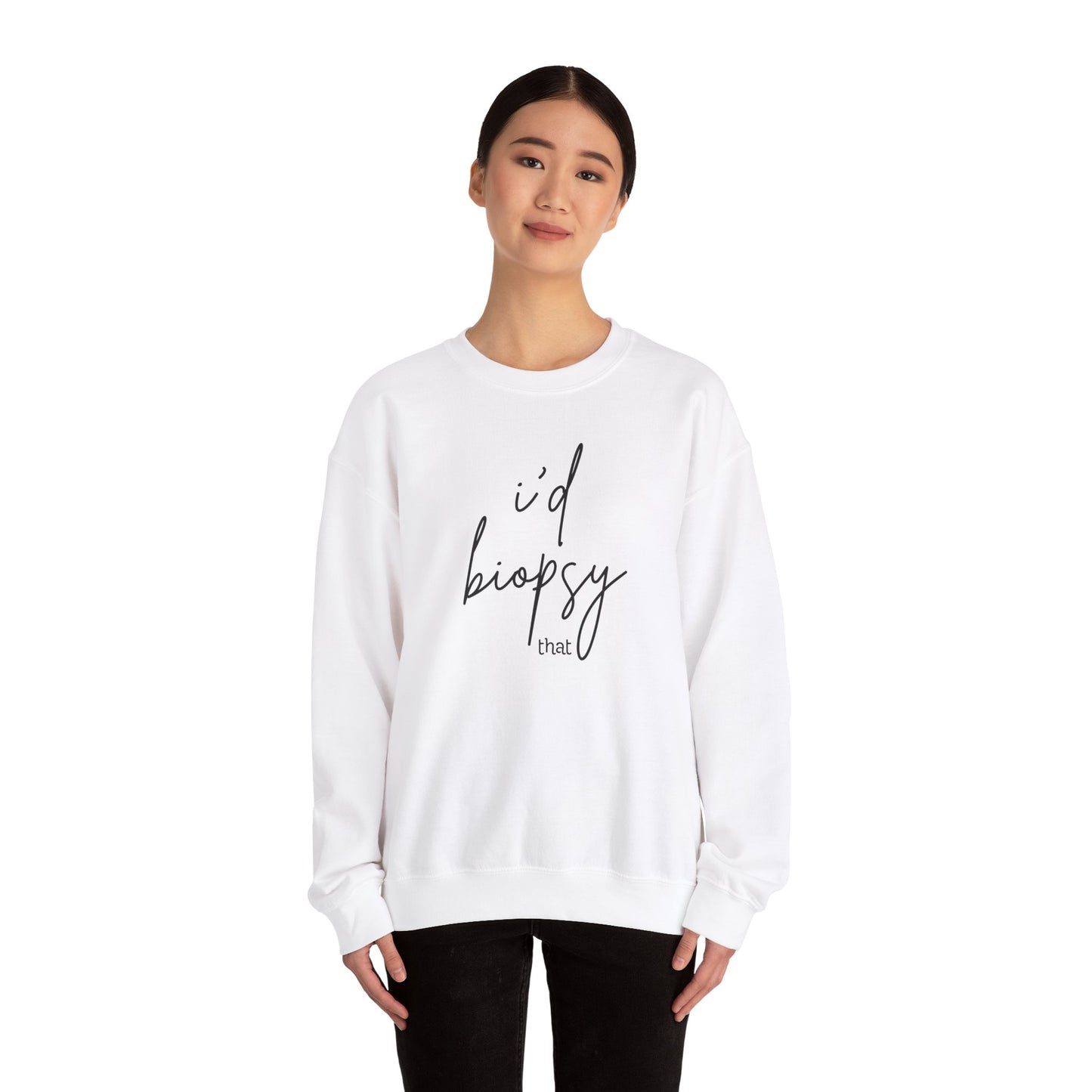 I'd Biopsy That - Crewneck Sweatshirt