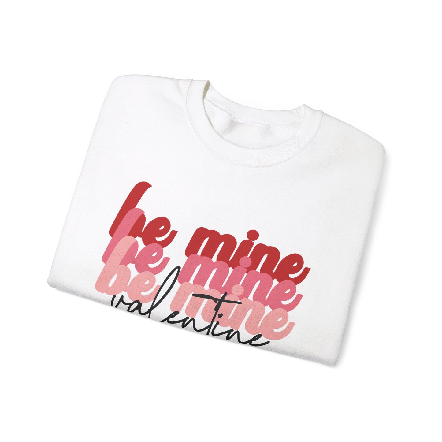 Be Mine Valentine - Crewneck Sweatshirt