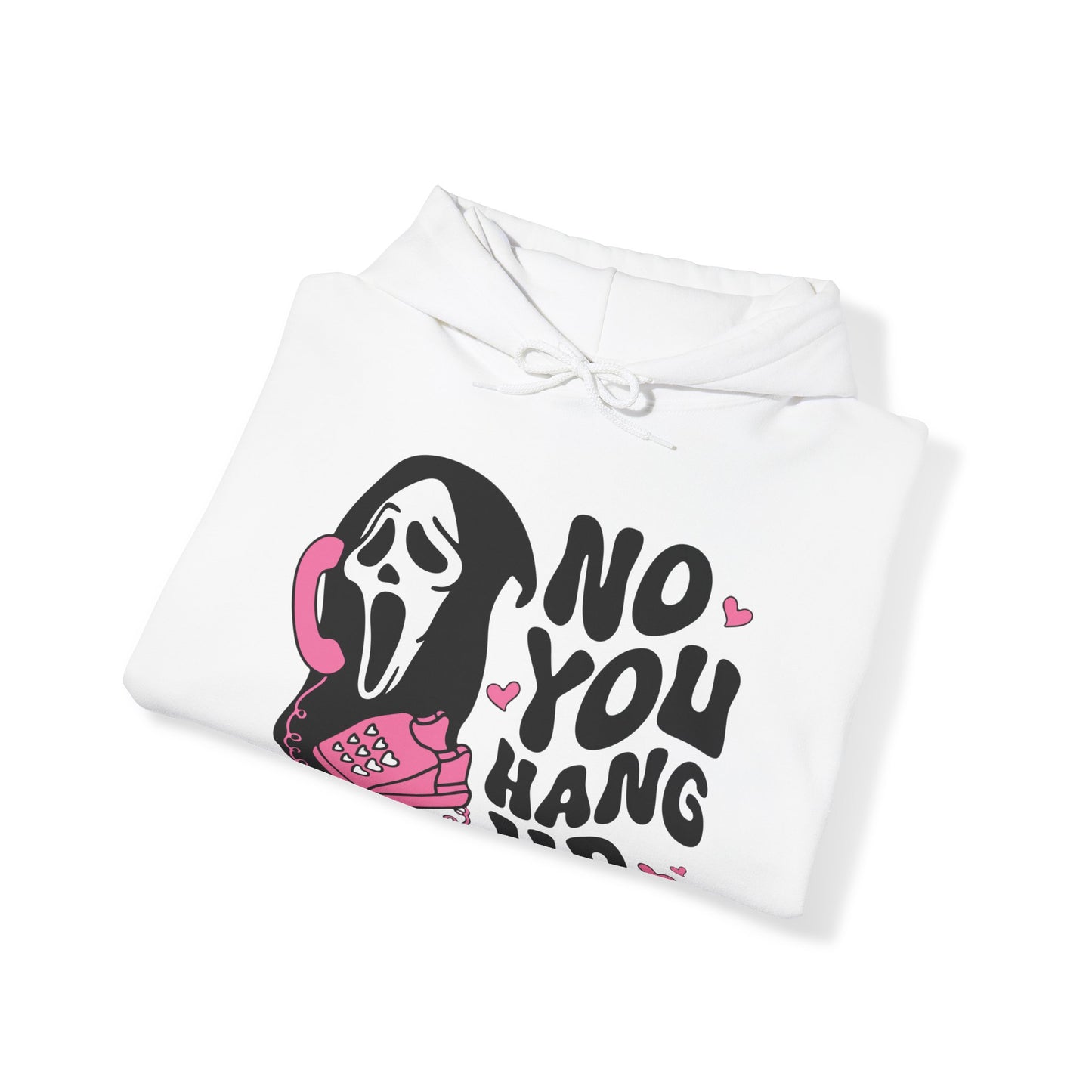 No You Hang Up - Hooded Sweatshirt