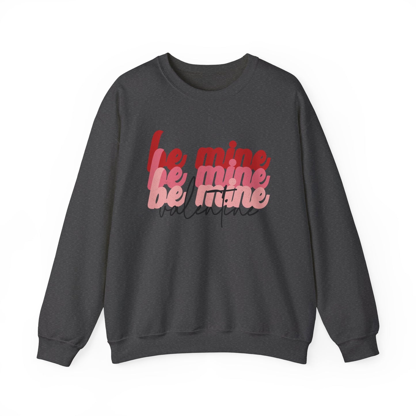 Be Mine Valentine - Crewneck Sweatshirt