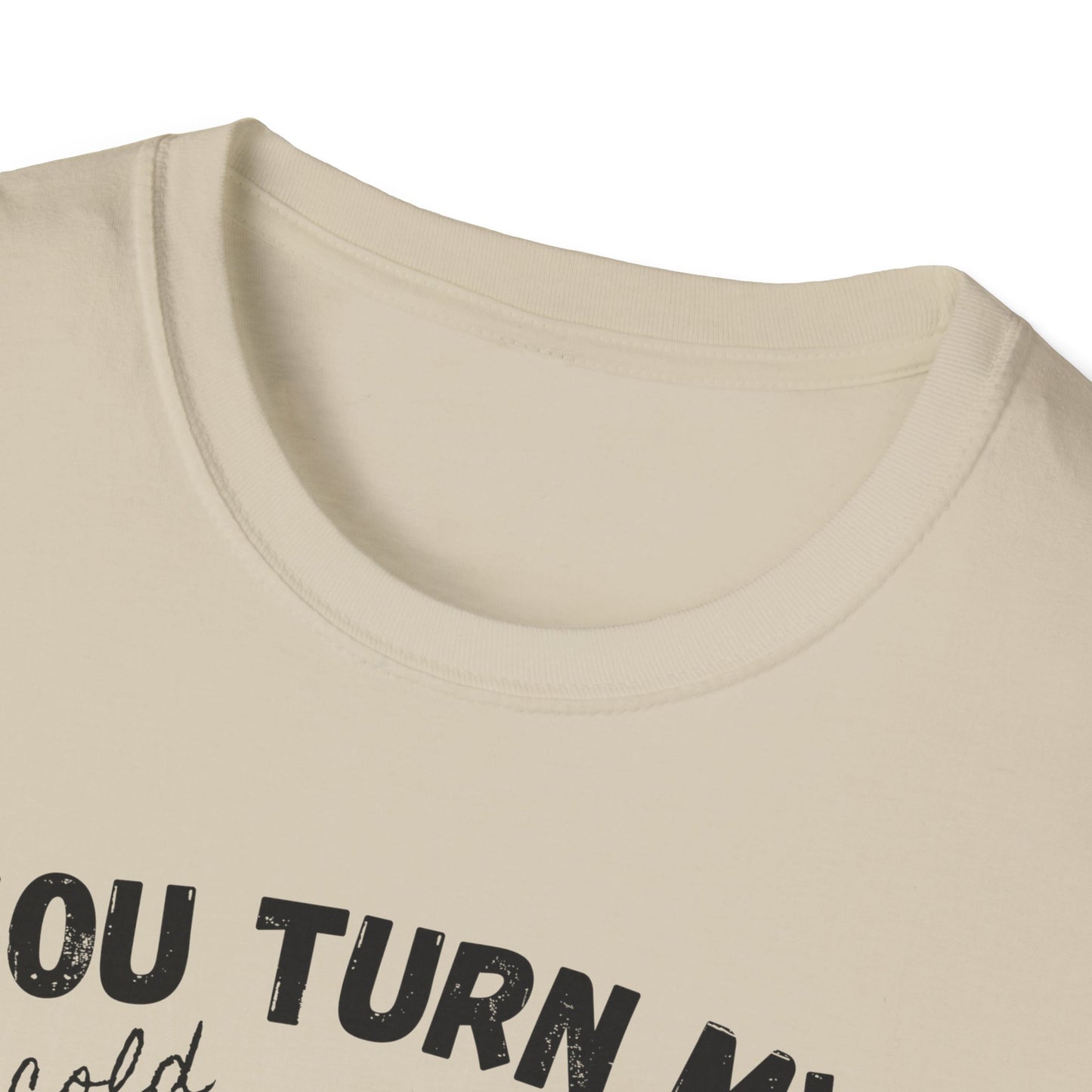 You Turn My Heart - Unisex Softstyle T-Shirt