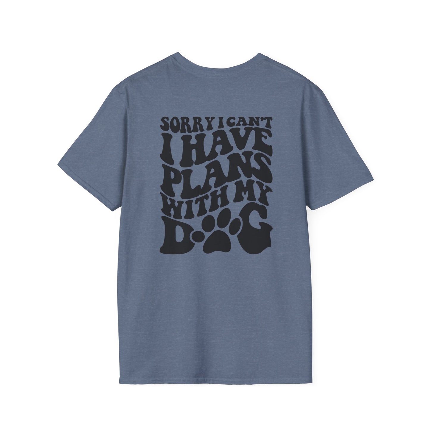 I have plans with my DOG - Unisex Softstyle T-Shirt