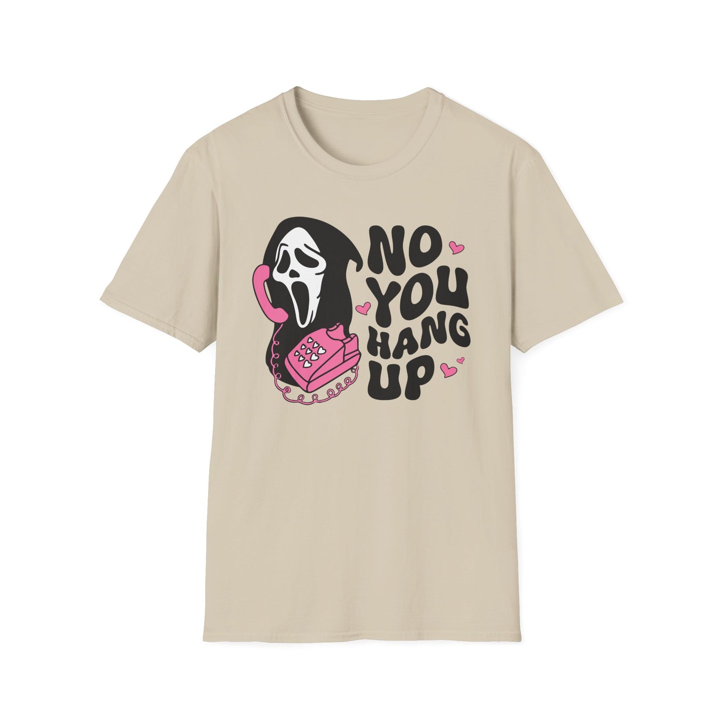 No You Hang Up - Unisex Softstyle T-Shirt