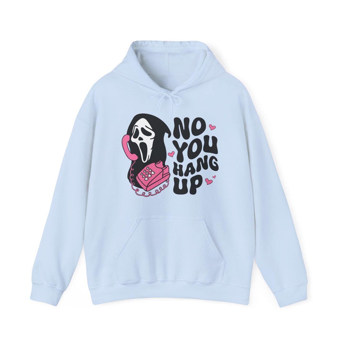 No You Hang Up - Hooded Sweatshirt