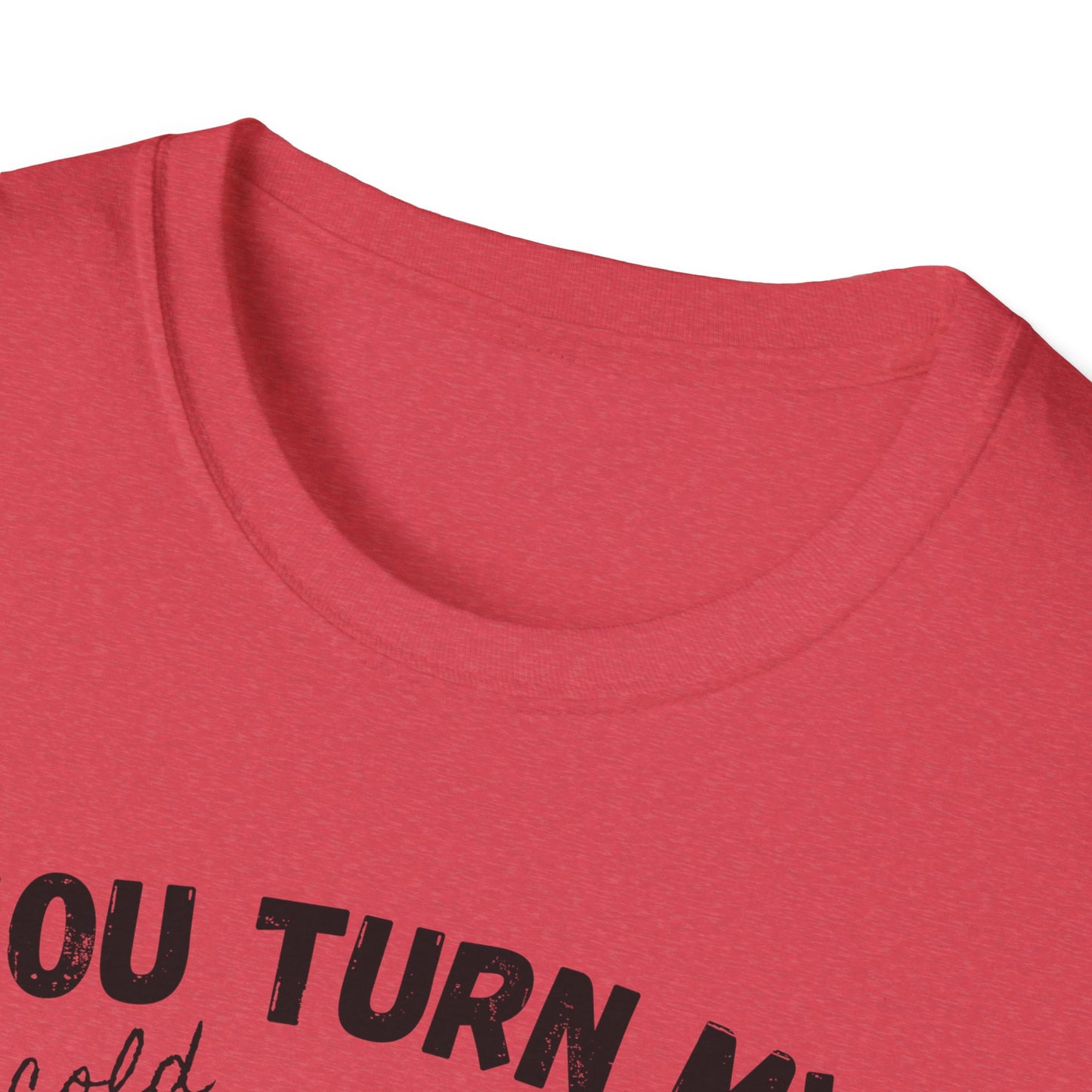 You Turn My Heart - Unisex Softstyle T-Shirt