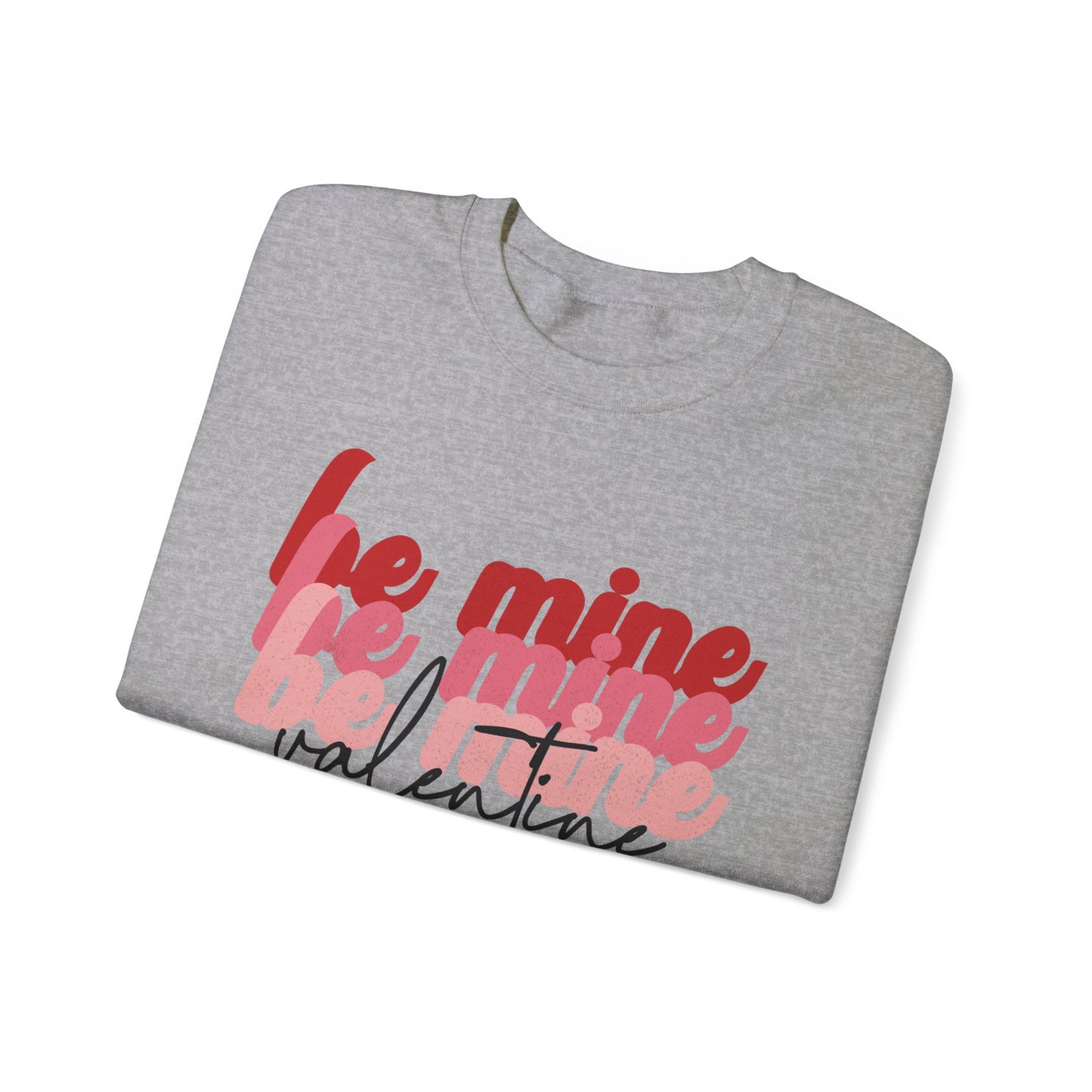 Be Mine Valentine - Crewneck Sweatshirt