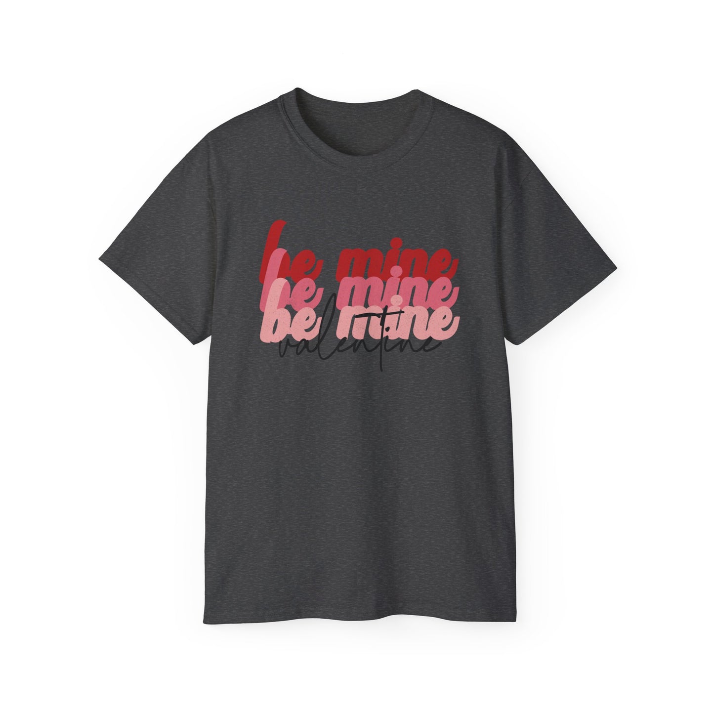 Be Mine Valentine - Unisex Ultra Cotton Tee