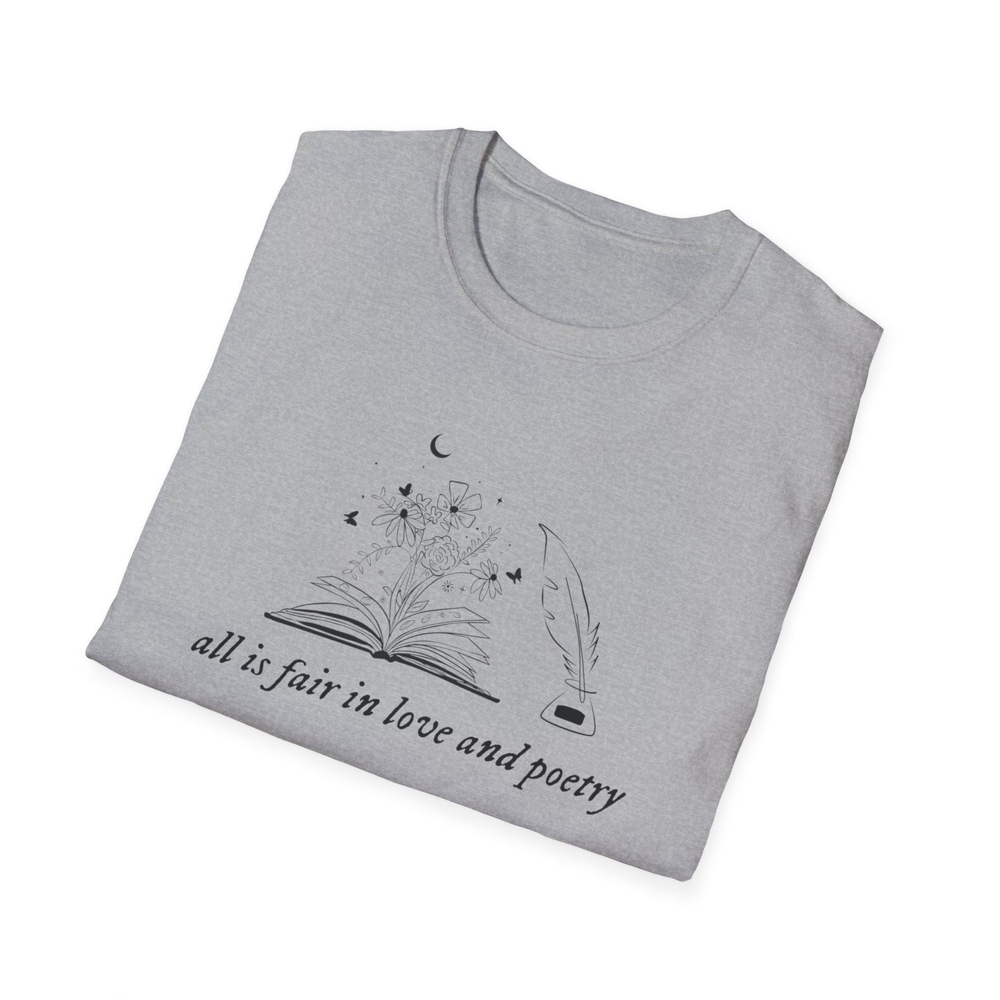 All is Fair in Love and Poetry - Unisex Softstyle T-Shirt