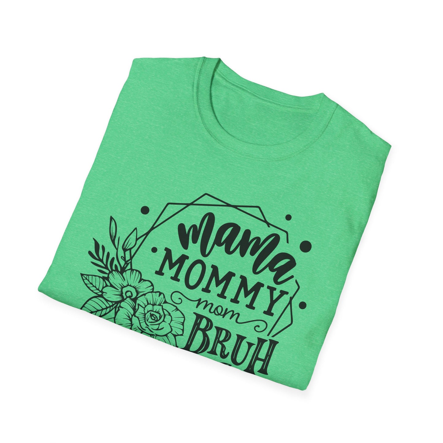 Mama Mommy Mom Bruh - Unisex Softstyle T-Shirt