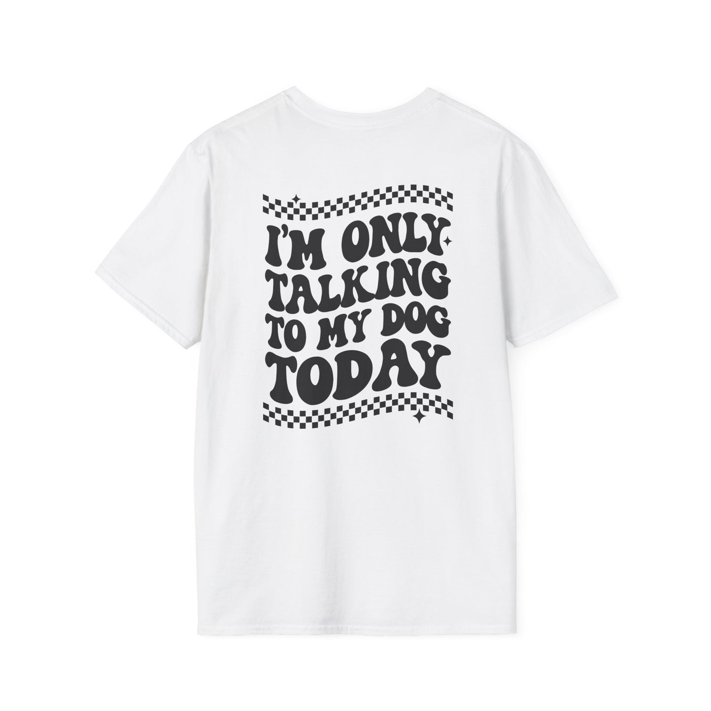 I'm only talking to my CAT - Unisex Softstyle T-Shirt