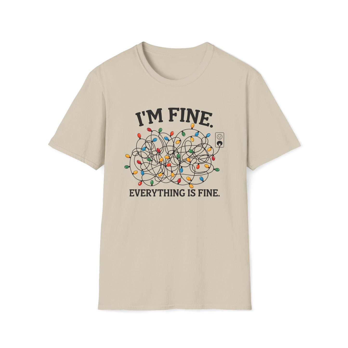 I'm Fine ... Everythings Fine - Unisex Softstyle T-Shirt
