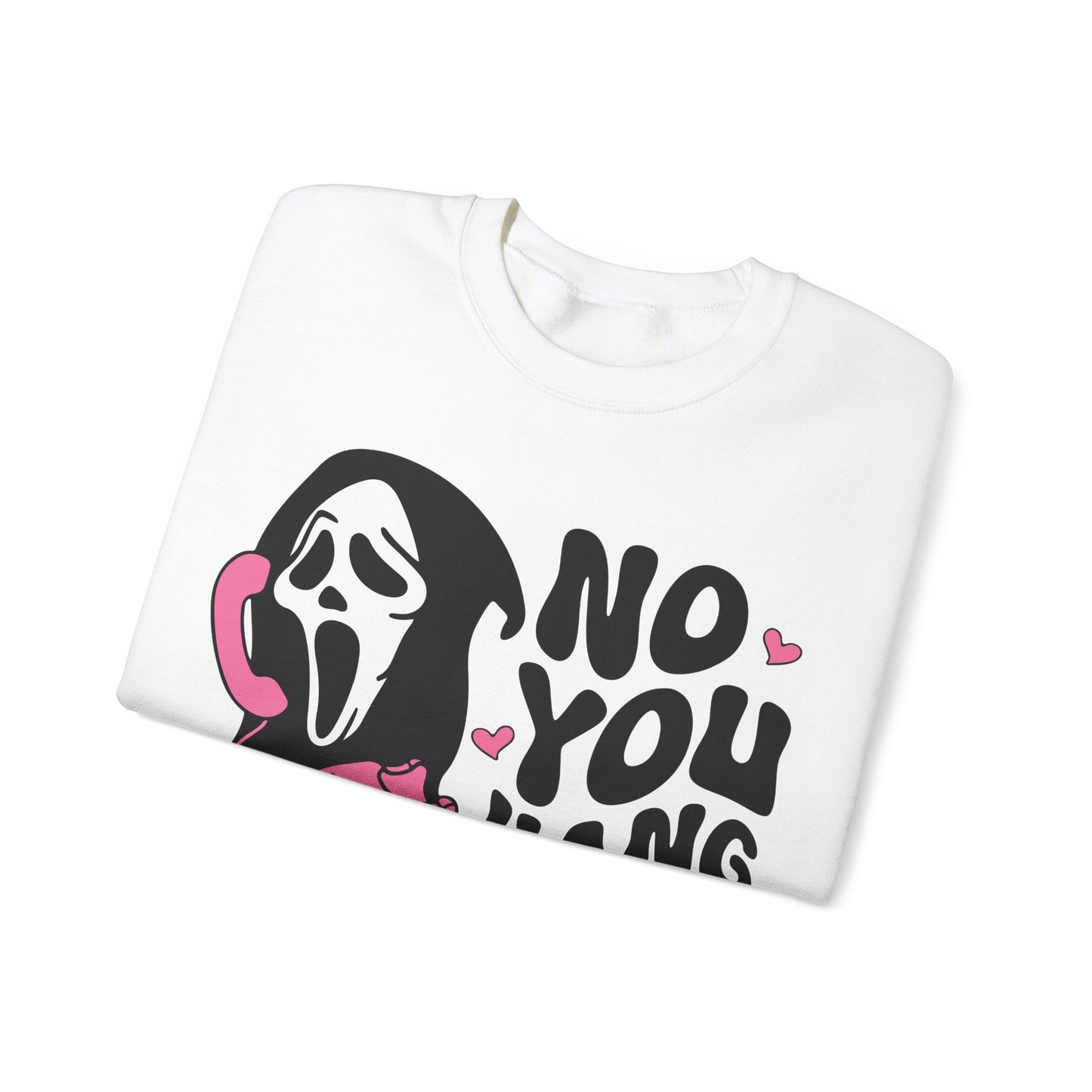 No You Hang Up - Crewneck Sweatshirt