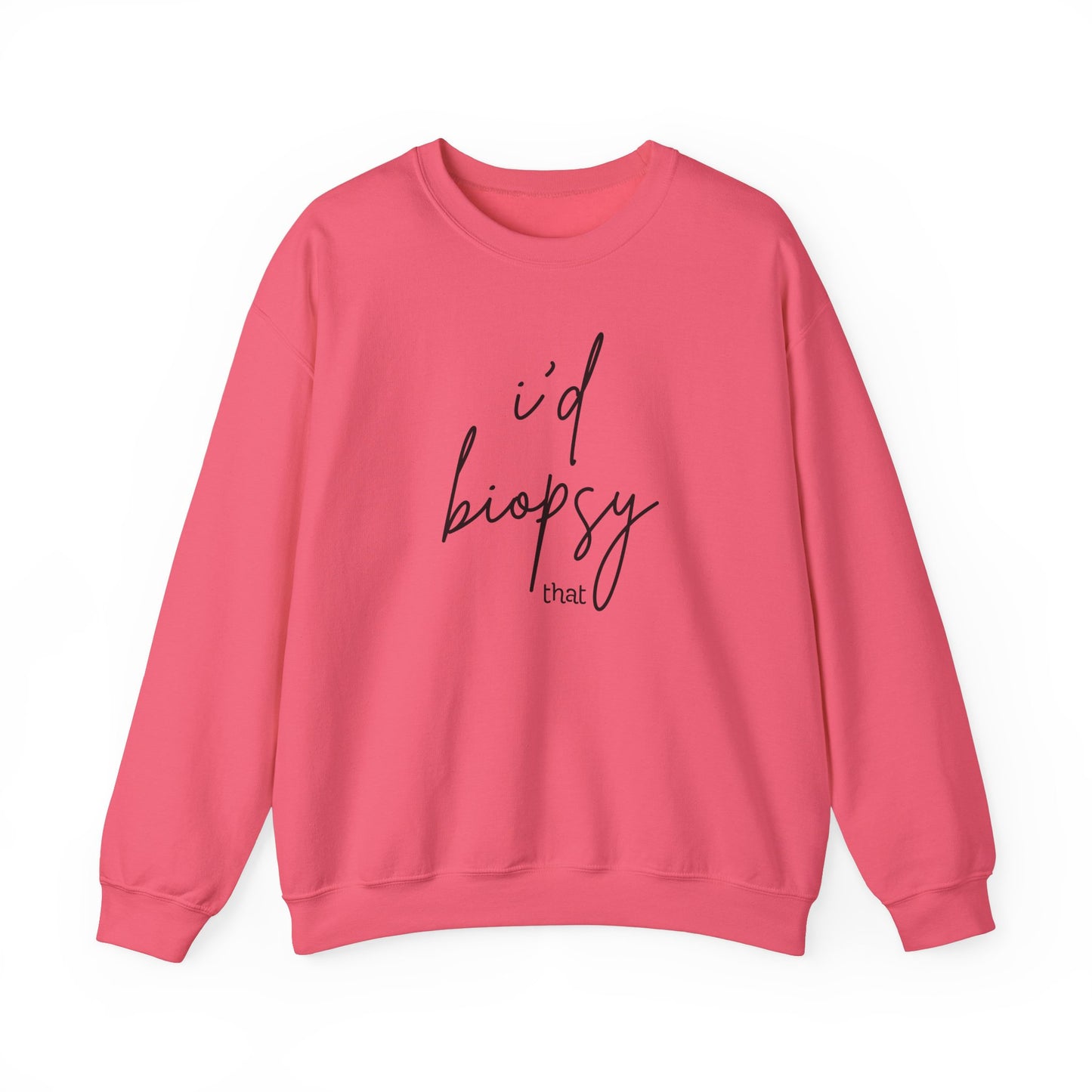 I'd Biopsy That - Crewneck Sweatshirt