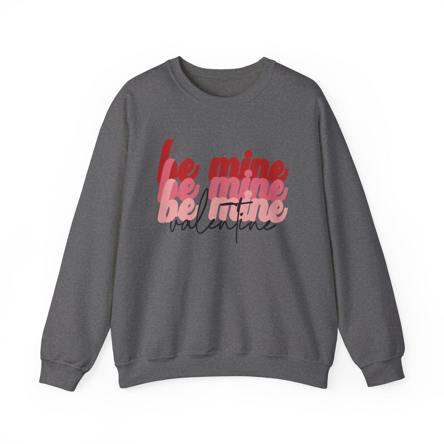 Be Mine Valentine - Crewneck Sweatshirt