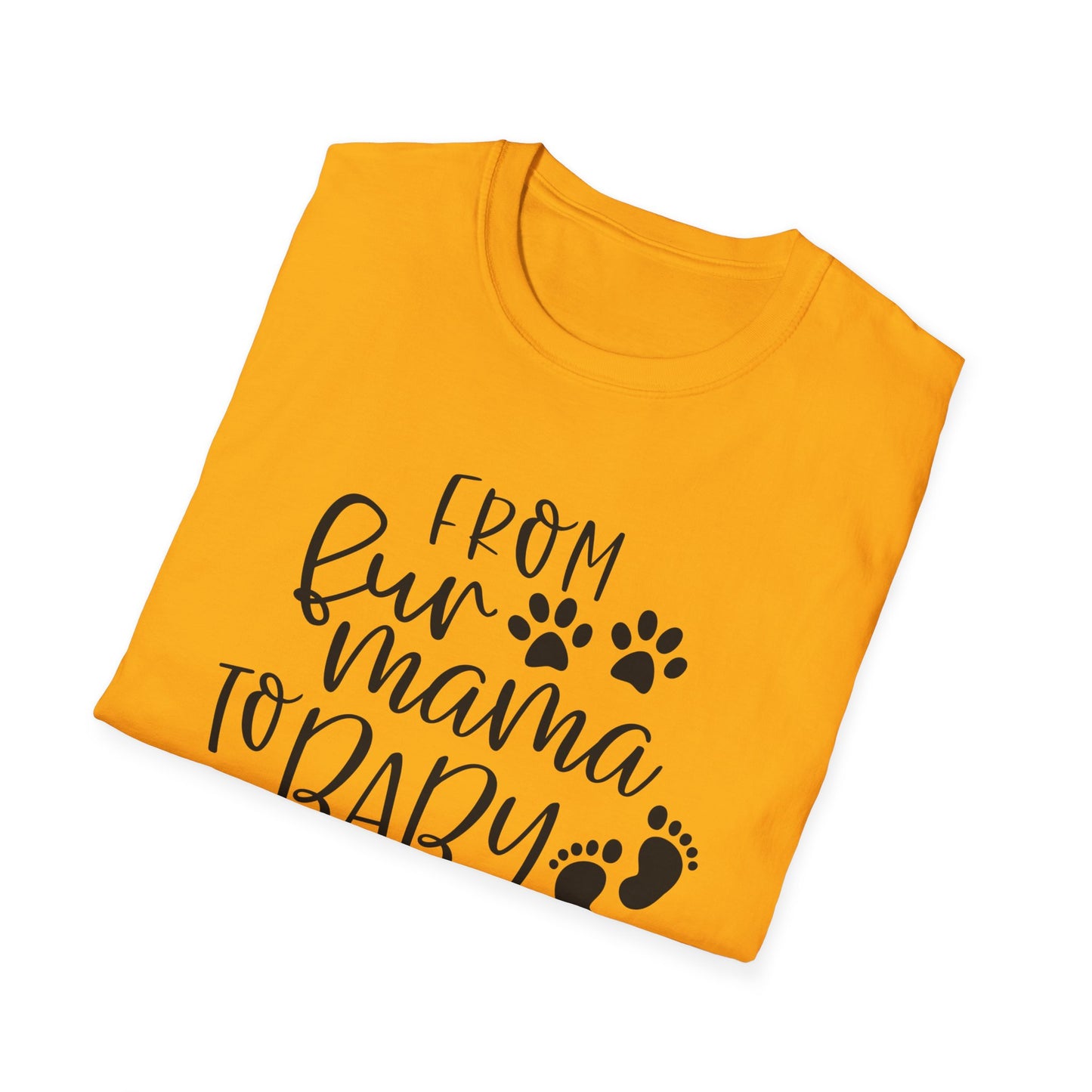 Fur Mama to Baby Mama - Unisex Softstyle T-Shirt