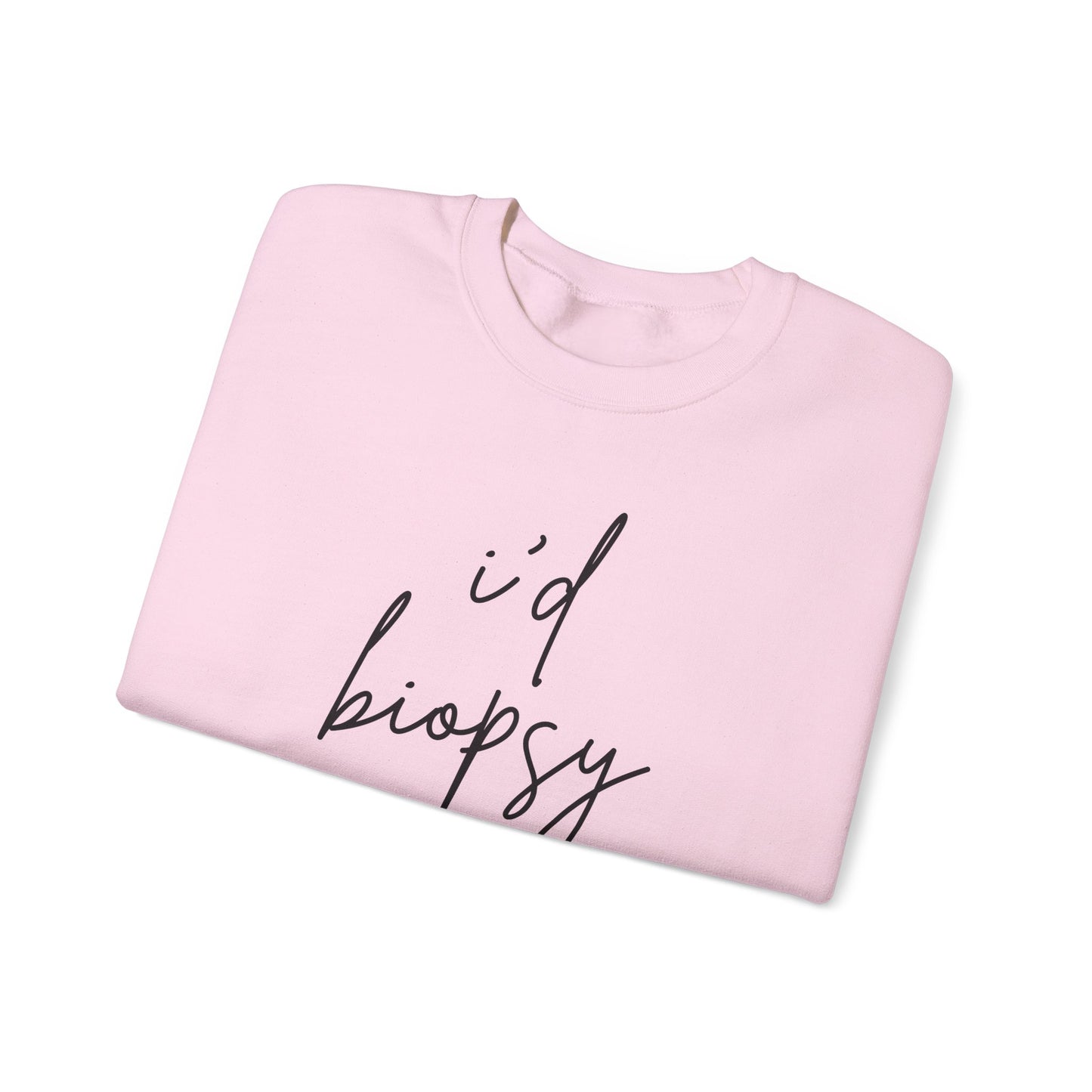 I'd Biopsy That - Crewneck Sweatshirt