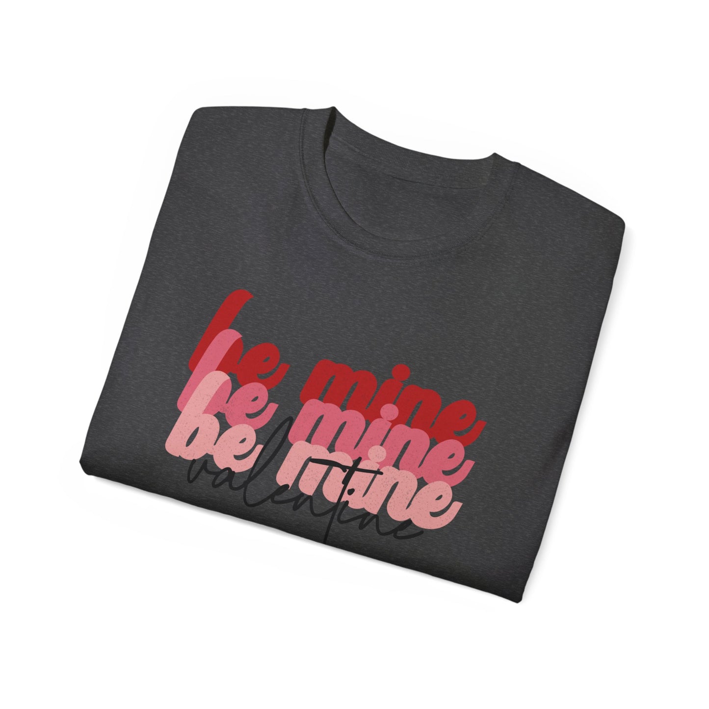 Be Mine Valentine - Unisex Ultra Cotton Tee