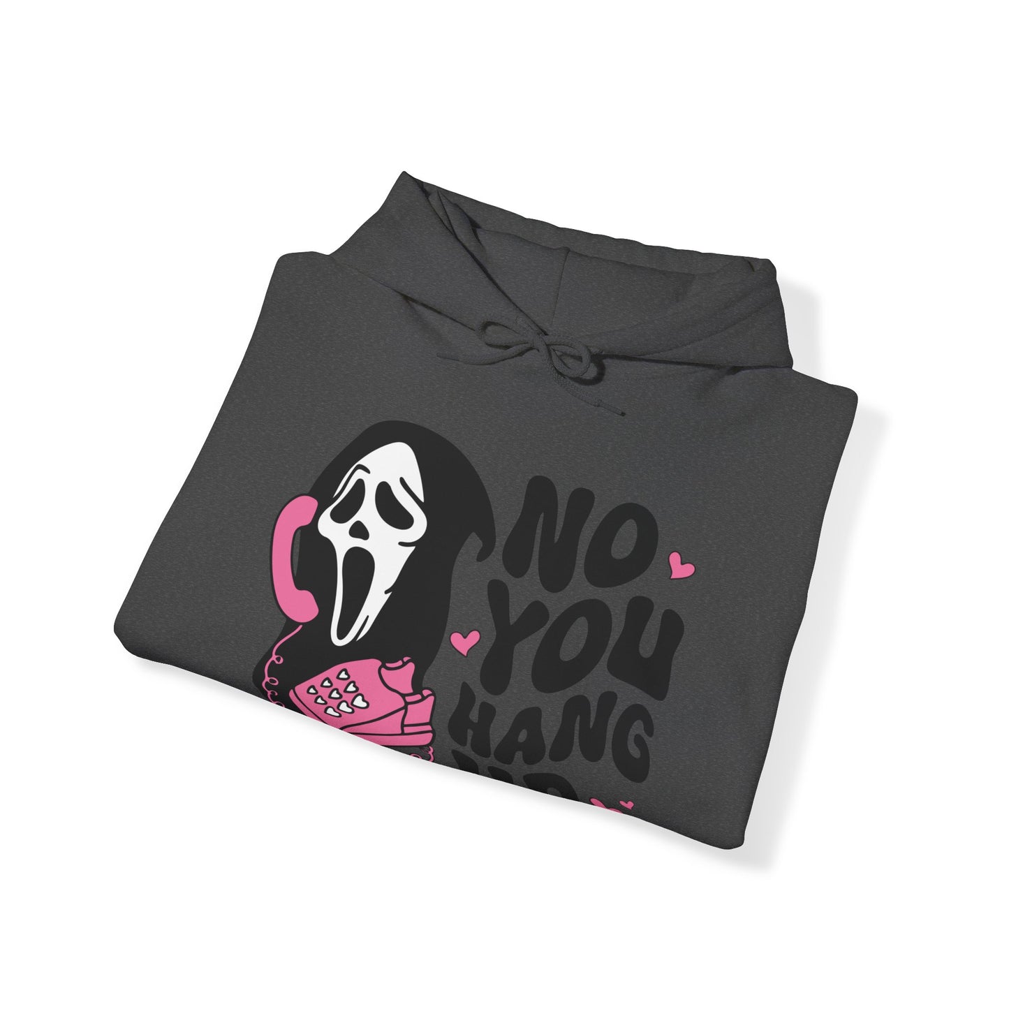 No You Hang Up - Hooded Sweatshirt