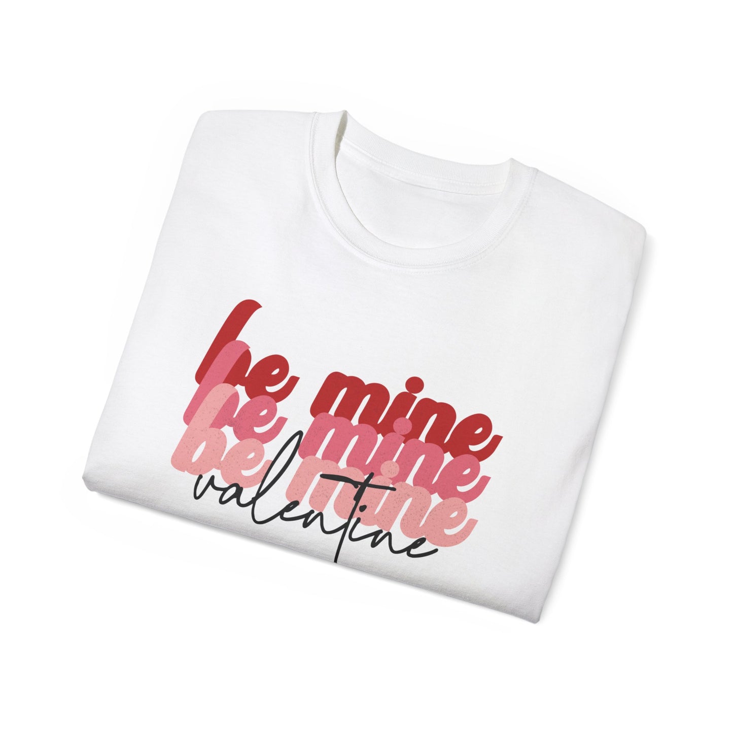 Be Mine Valentine - Unisex Ultra Cotton Tee