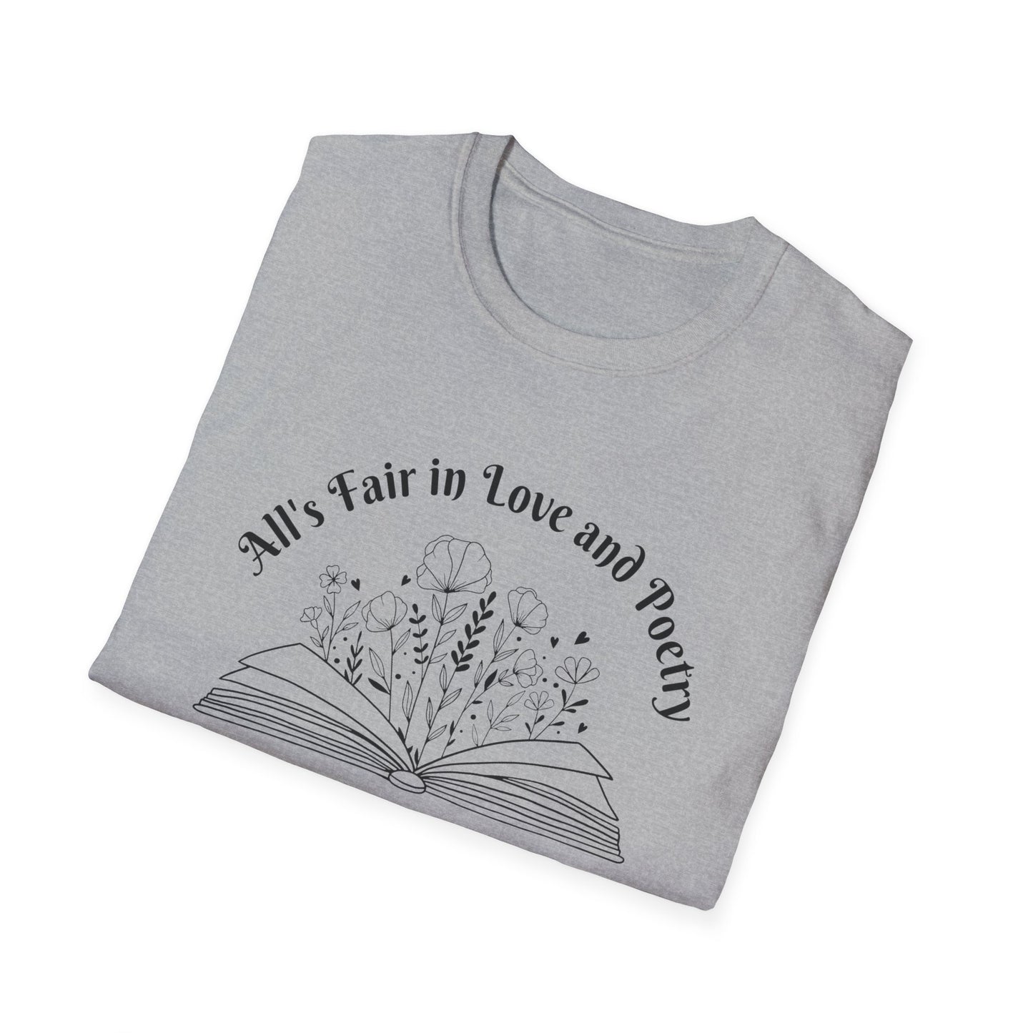 All is Fair in Love and Poetry - Unisex Softstyle T-Shirt