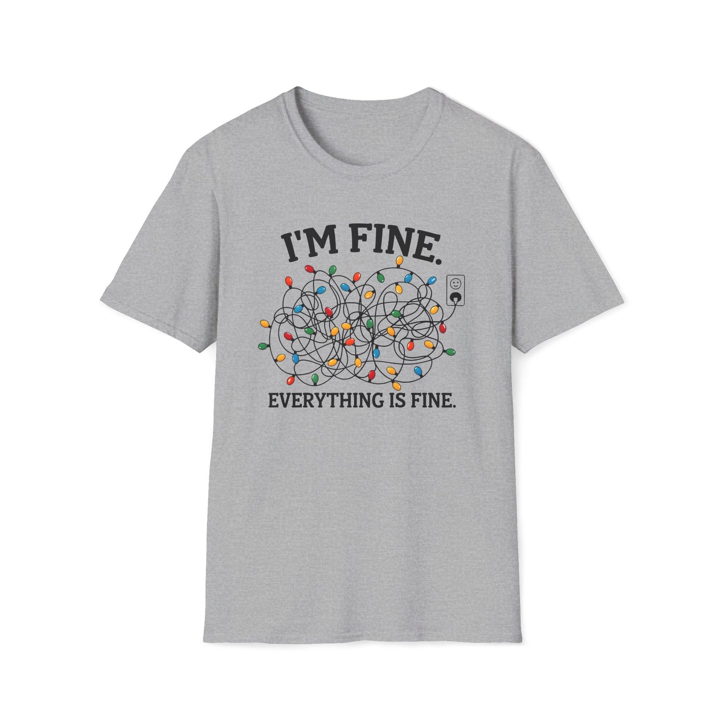 I'm Fine ... Everythings Fine - Unisex Softstyle T-Shirt