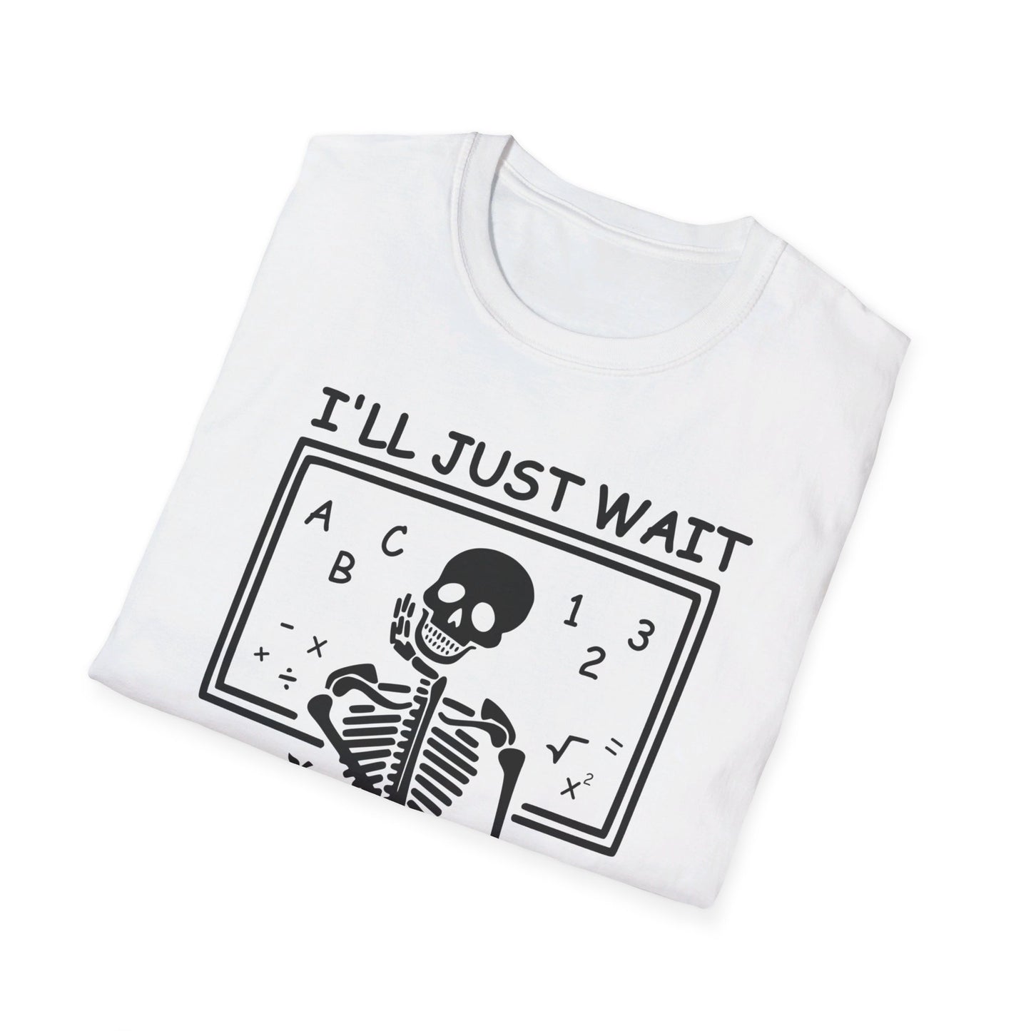 I'll Just Wait - Unisex Softstyle T-Shirt