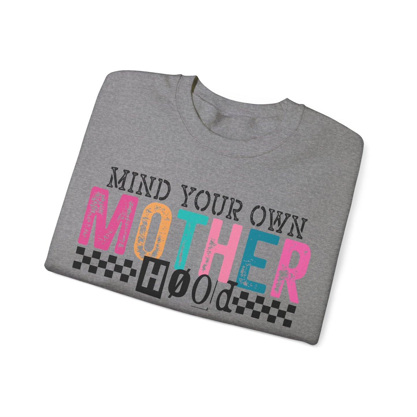 Mind Your Own Motherhood - Crewneck Sweatshirt