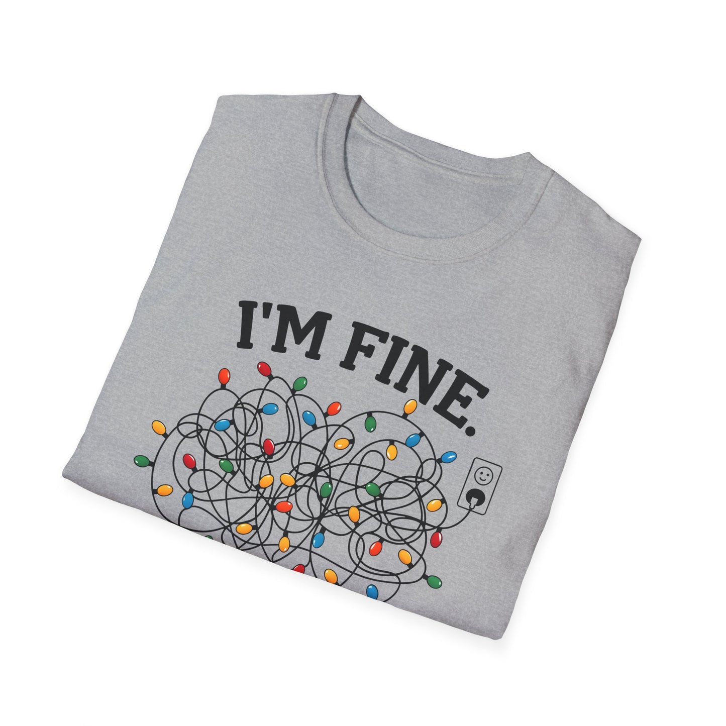 I'm Fine ... Everythings Fine - Unisex Softstyle T-Shirt
