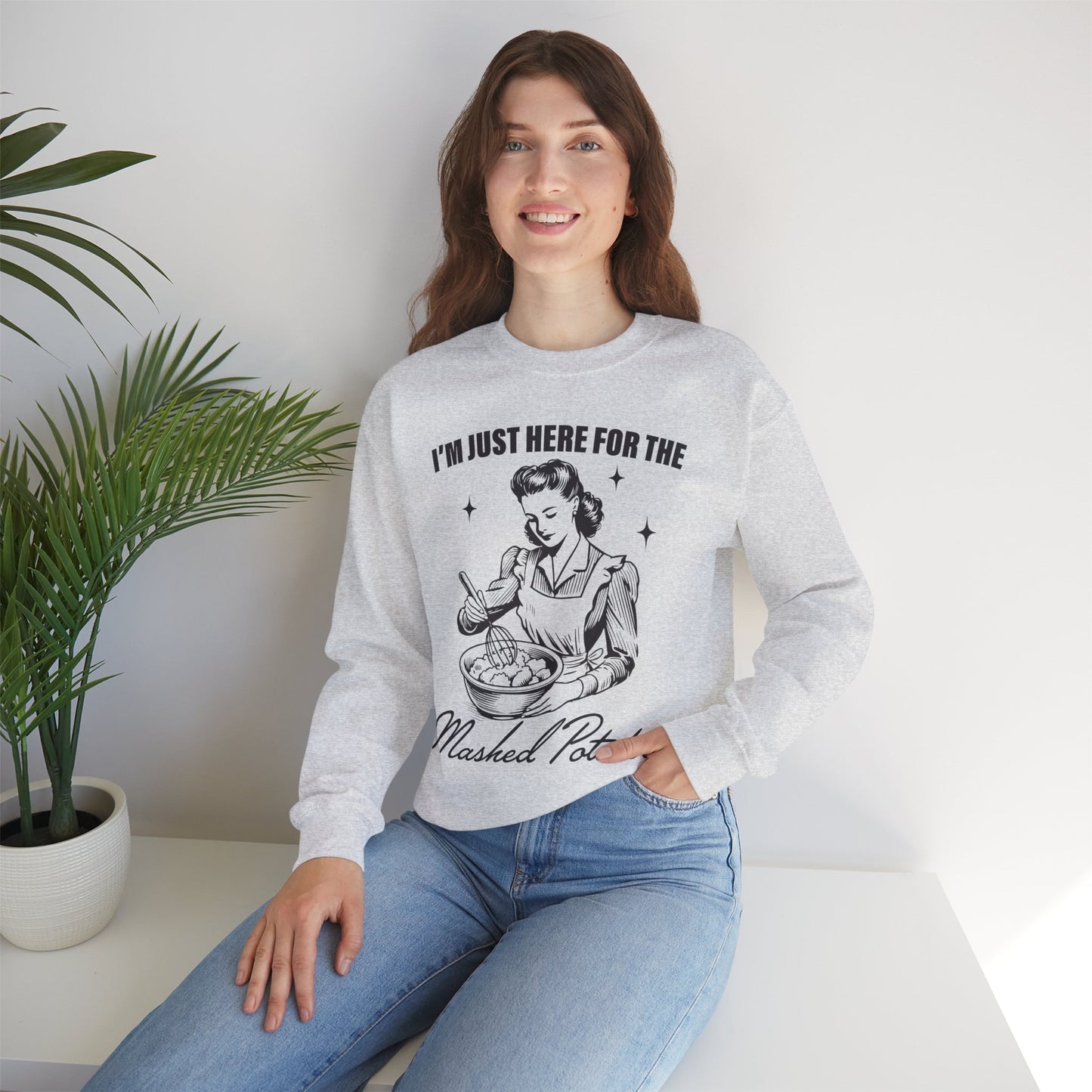 I'm Just Here for the Mashed Potatoes - Crewneck Sweatshirt