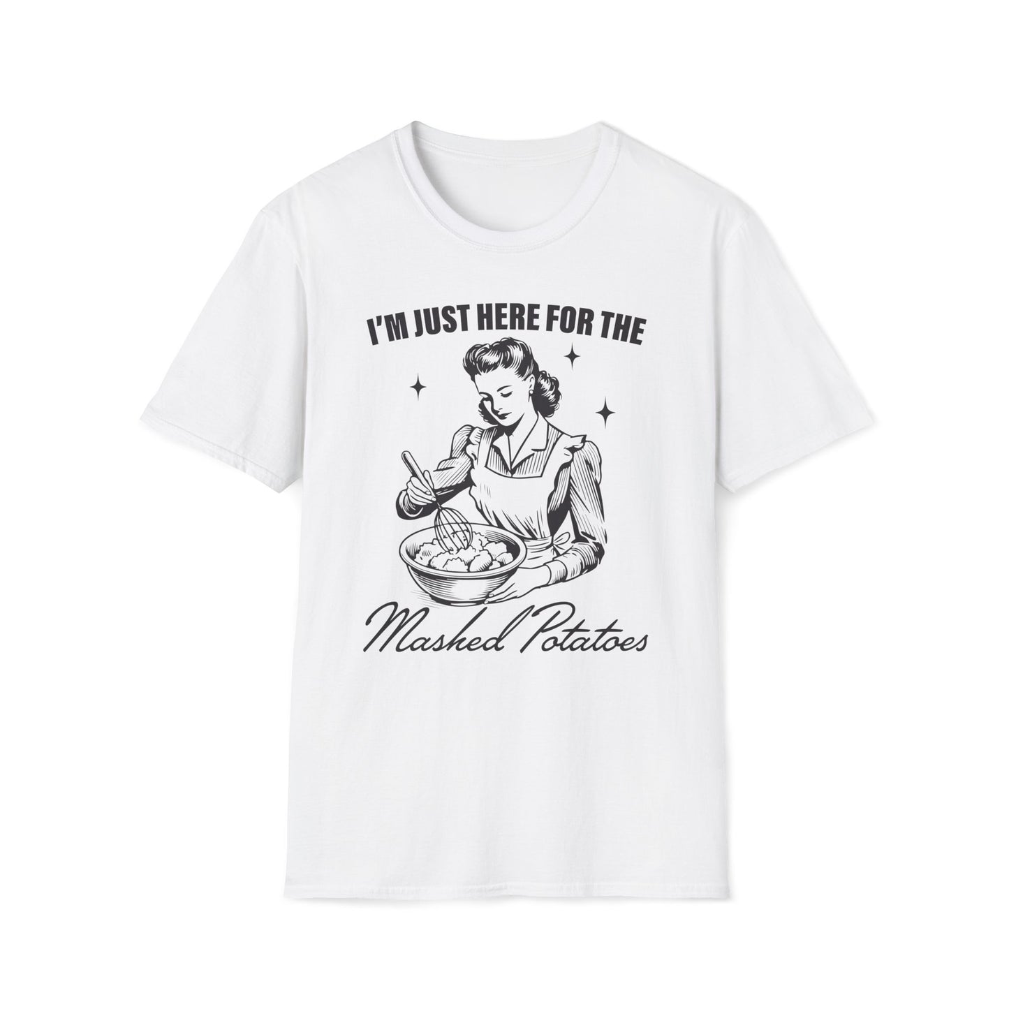 I'm Just Here for the Mashed Potatoes - Unisex Softstyle T-Shirt