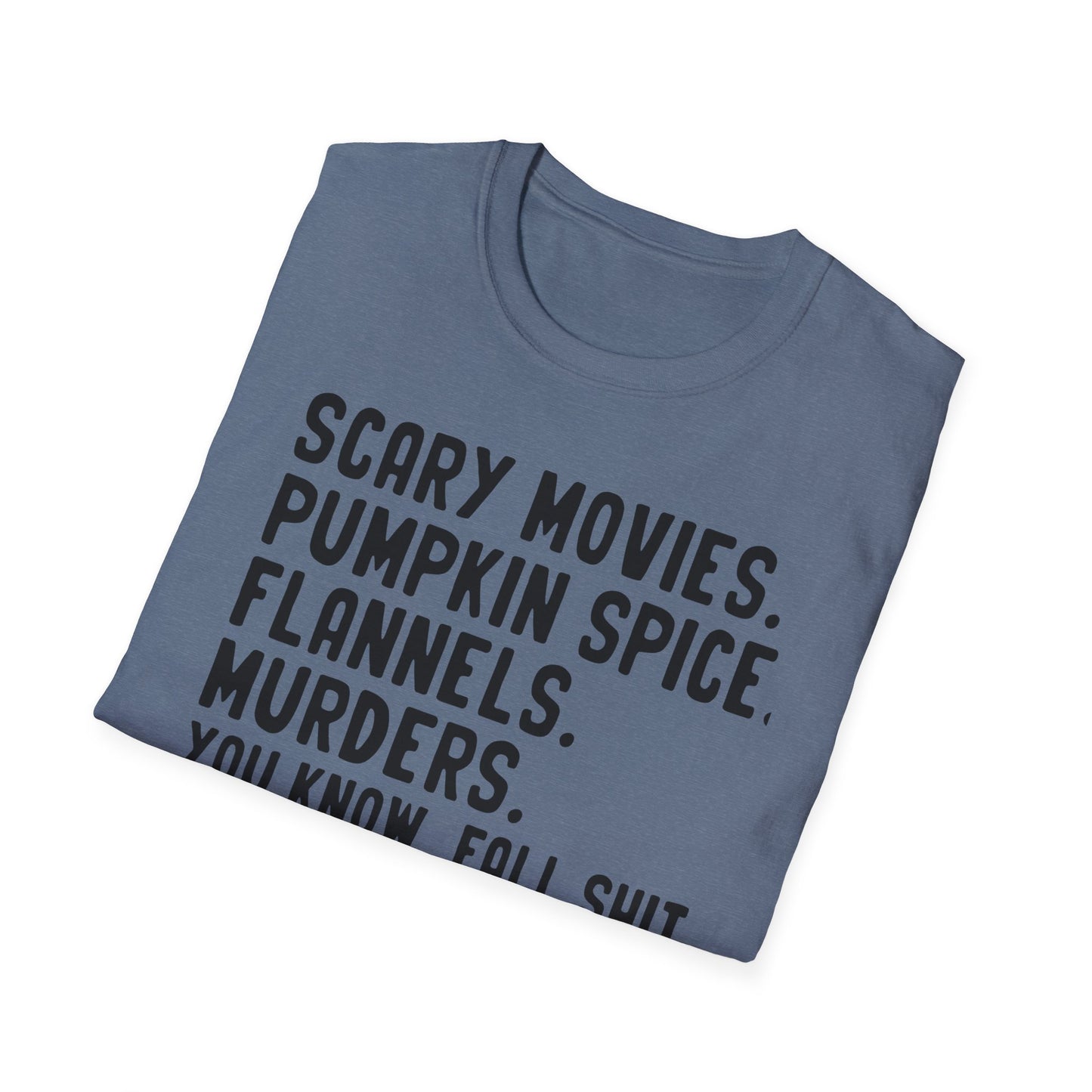 You Know Fall S#!+ - Unisex Softstyle T-Shirt
