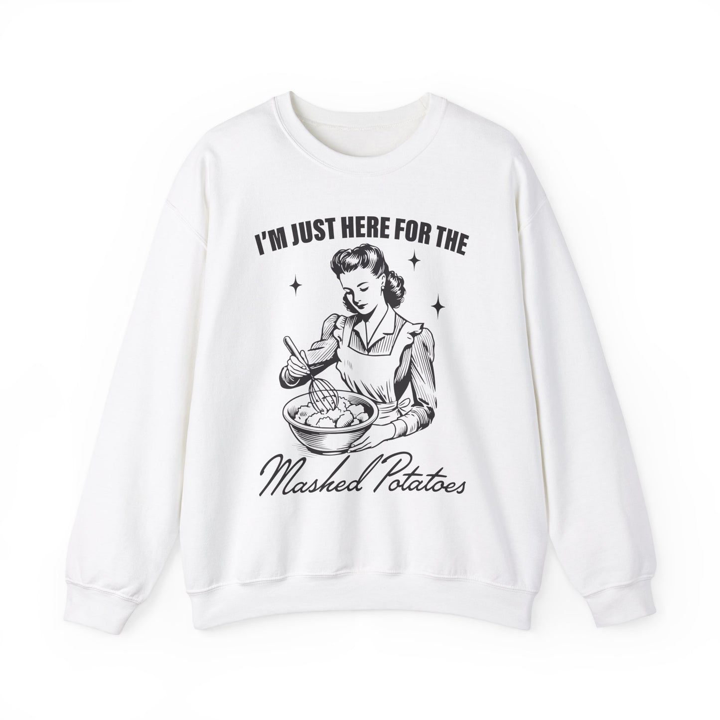 I'm Just Here for the Mashed Potatoes - Crewneck Sweatshirt