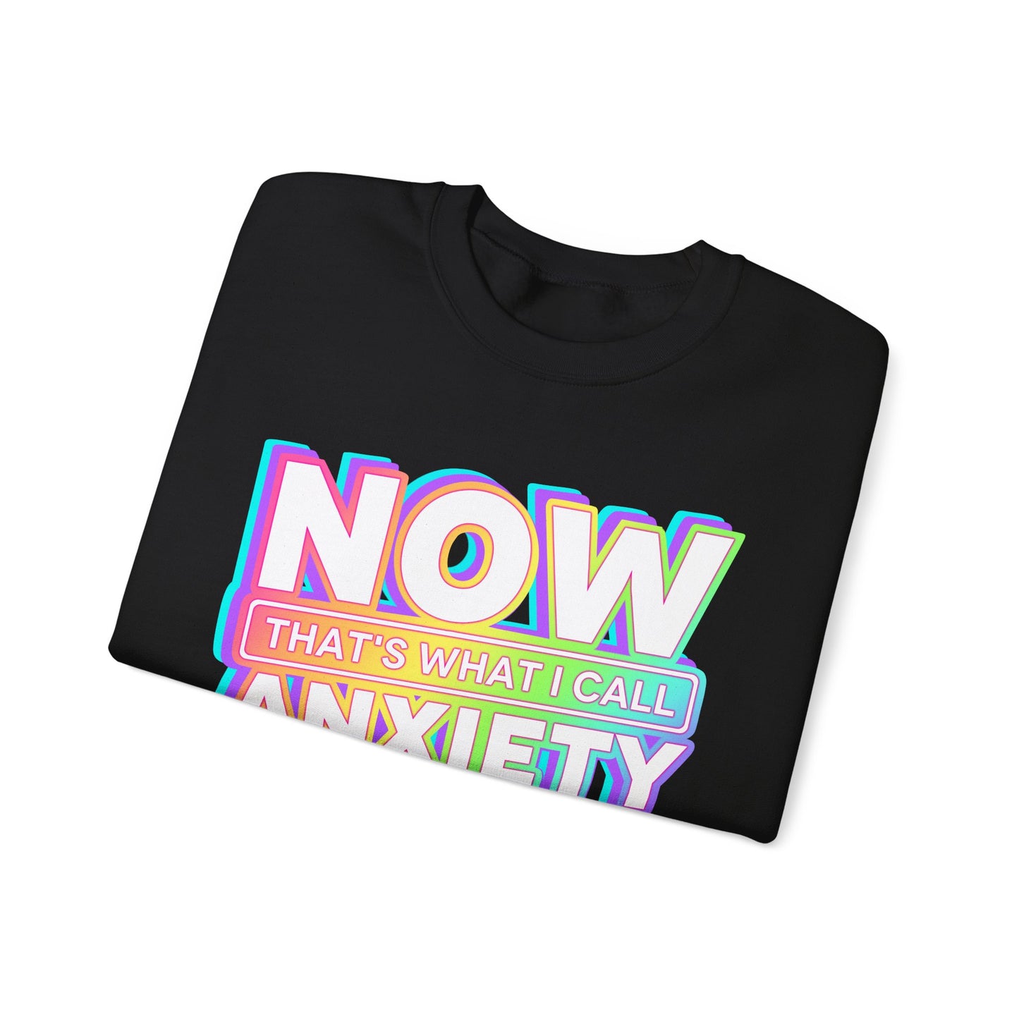 NOW that's what I call ANXIETY - Crewneck Sweatshirt