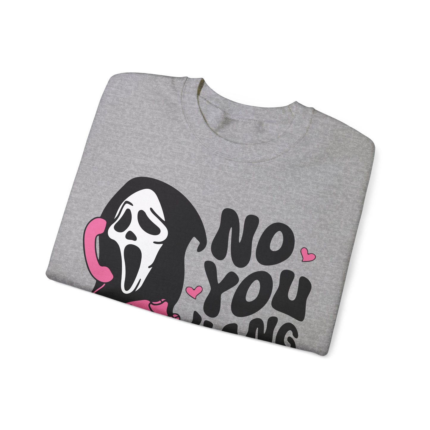 No You Hang Up - Crewneck Sweatshirt