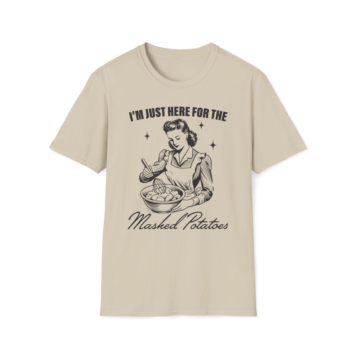 I'm Just Here for the Mashed Potatoes - Unisex Softstyle T-Shirt