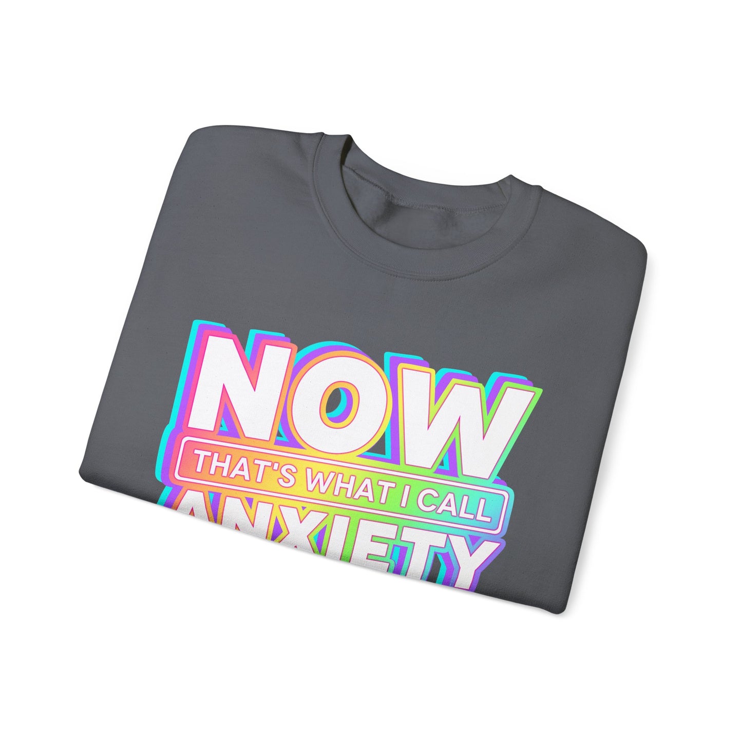 NOW that's what I call ANXIETY - Crewneck Sweatshirt